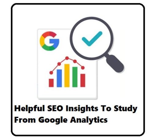 Helpful SEO Insights To Study From Google Analytics