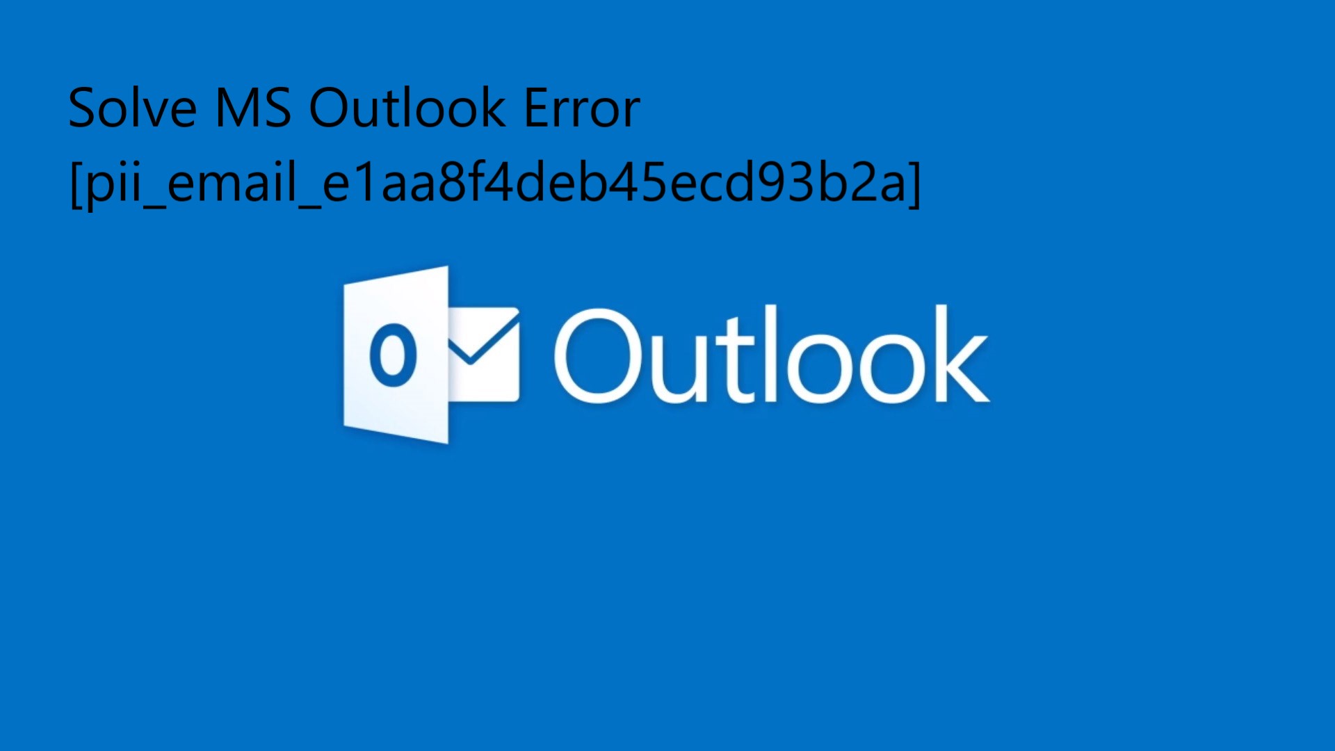 Solve MS Outlook Error [pii_email_e1aa8f4deb45ecd93b2a]