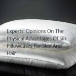 Experts' Opinions On The Physical Advantages Of Silk Pillowcases For Skin And Hair