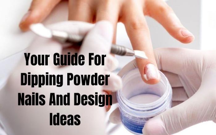 Your Guide For Dipping Powder Nails And Design Ideas