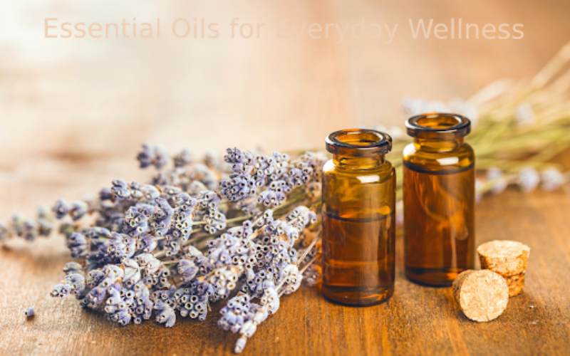 Essential Oils for Everyday Wellness