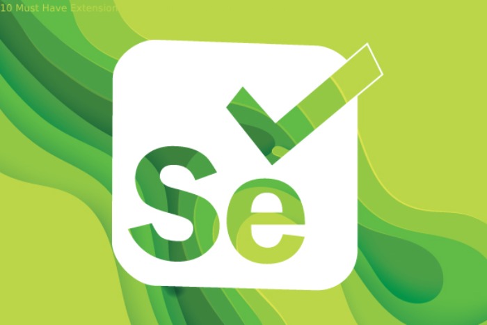 10 Must Have Extensions and Plugins for Selenium WebDriver 