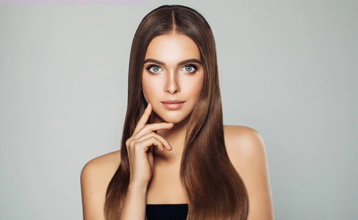 The Key To A Sleek, Smooth Style: Frizzy Straight Hair